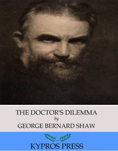 The Doctor's Dilemma, George Bernard Shaw
