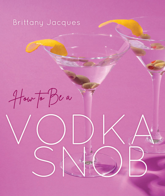How to Be a Vodka Snob, gt, Brittany]]