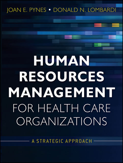 Human Resources Management for Health Care Organizations, Joan E.Pynes, Donald N.Lombardi