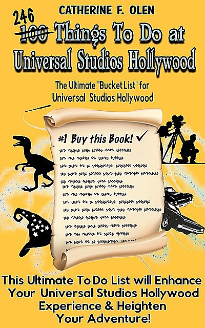 One Hundred Things to do at Universal Studios Hollywood Before you Die, Catherine F. Olen