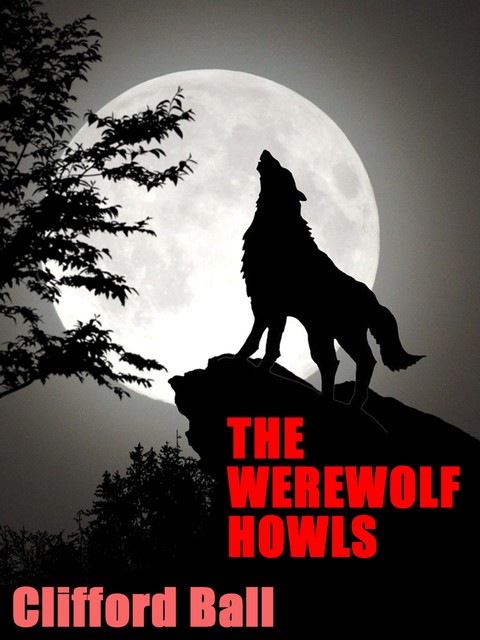 The Werewolf Howls, Clifford Ball