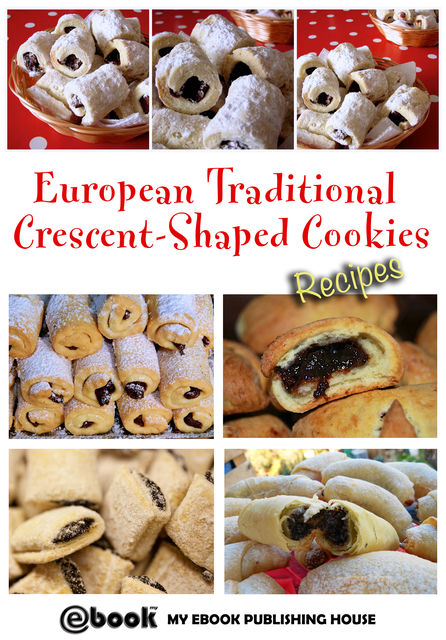 European Traditional Crescent-Shaped Cookies – Recipes, My Ebook Publishing House