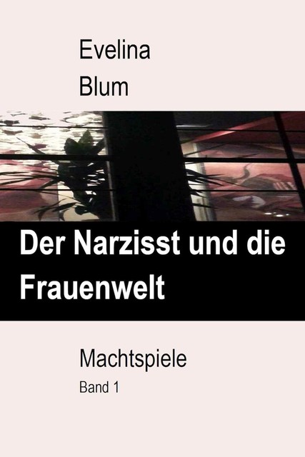 Der Narzisst und die Frauenwelt, Evelina Blum