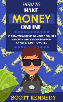 How to Make Money Online, Scott Kennedy