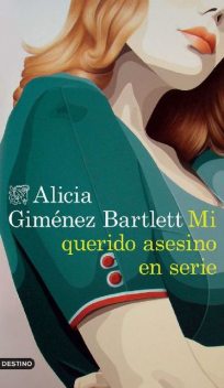 Mi querido asesino en serie (Volumen independiente) (Spanish Edition), Alicia Giménez Bartlett