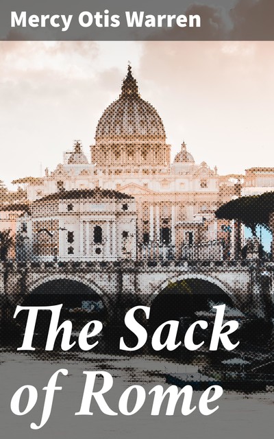 The Sack of Rome, Mercy Otis Warren