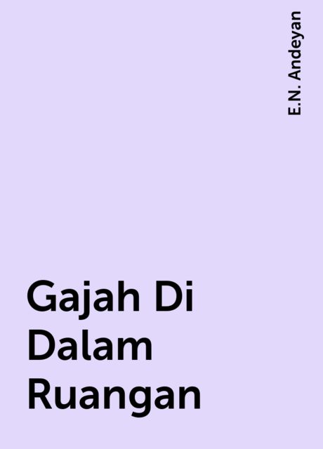 Gajah Di Dalam Ruangan, E.N. Andeyan