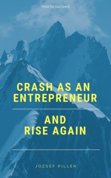 Crash as an Entrepreneur and Rise Again, Jozsef Piller
