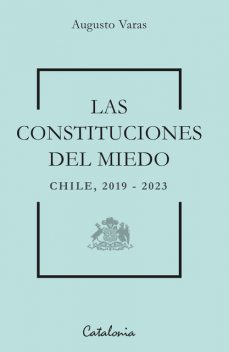 Las constituciones del miedo, Augusto Varas