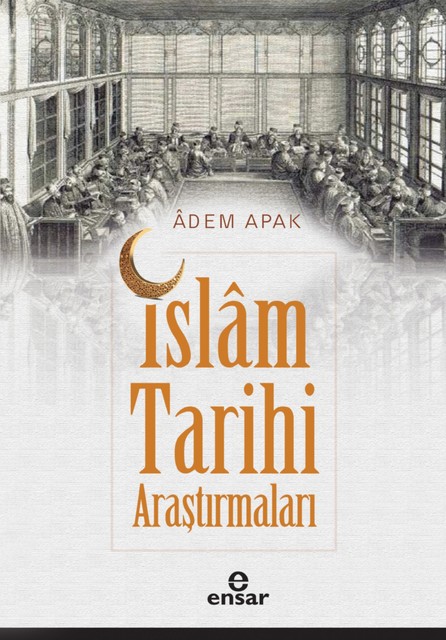 İslam Tarihi Araştırmaları, Adem Apak