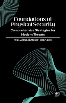 Foundations of Physical Security, William Ubagan