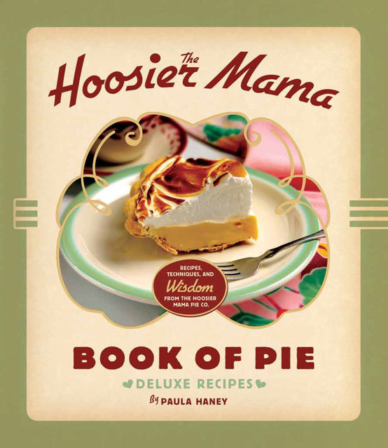 The Hoosier Mama Book of Pie, Paula Haney
