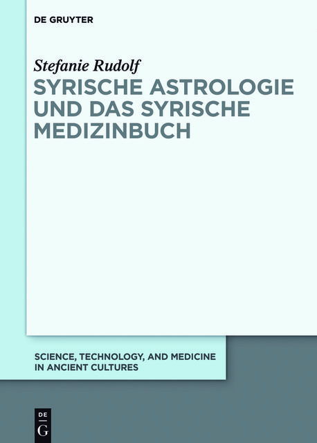 Syrische Astrologie und das Syrische Medizinbuch, Stefanie Rudolf
