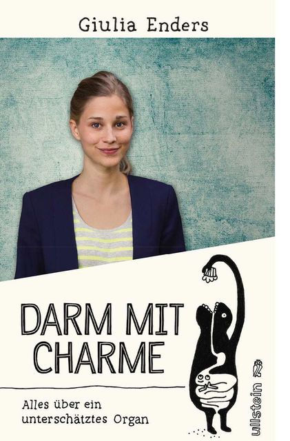 Darm mit Charme: Alles über ein unterschätztes Organ (German Edition), Giulia Enders