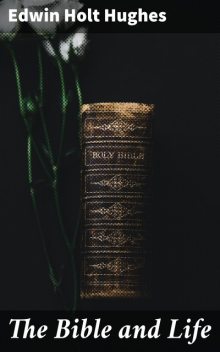 The Bible and Life, Edwin Holt Hughes