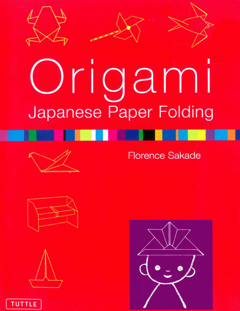 Origami Japanese Paper-Folding, Florence Sakade