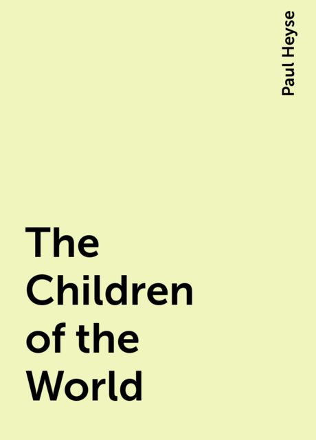 The Children of the World, Paul Heyse