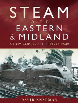 Steam on the Eastern and Midland, David Knapman