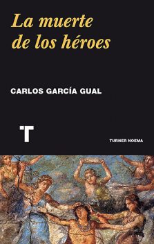 La muerte de los héroes, Carlos García Gual