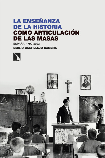 La enseñanza de la Historia como articulación de las masas, Emilio Castillejo Cambra