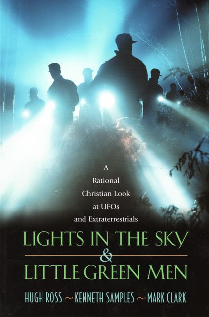 Lights In the Sky & Little Green Men, Hugh Ross, Kenneth Samples, Mark Clark