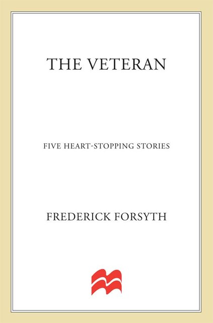 the Veteran and Other Stories, Frederick Forsyth