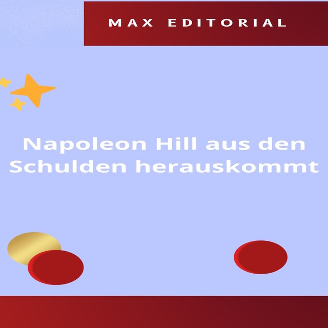 Napoleon Hill aus den Schulden herauskommt, Max Editorial