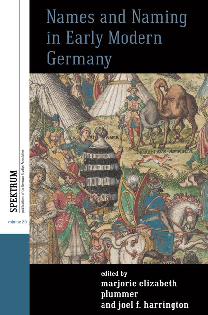 Names and Naming in Early Modern Germany, Marjorie Elizabeth Plummer, Joel Harrington