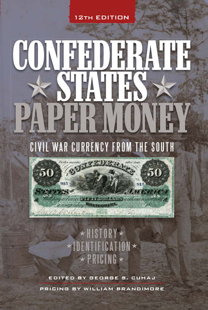Confederate States Paper Money, George S. Cuhaj