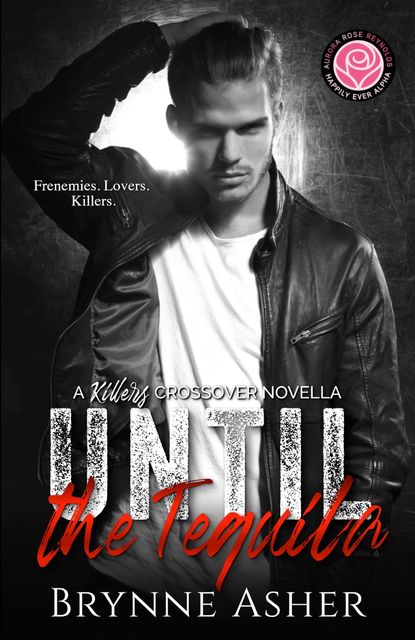 Until the Tequila: A Killers Crossover Novella, Brynne Asher