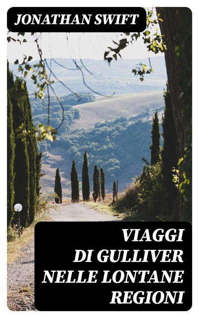 Viaggi di Gulliver nelle lontane regioni, Jonathan Swift