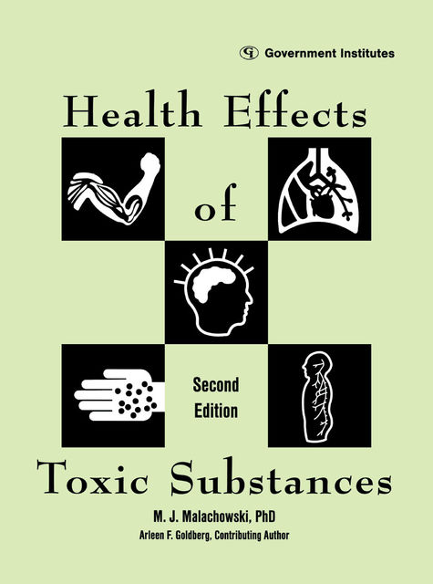 Health Effects of Toxic Substances, CIH, Arleen F., Goldberg, Ph.J. D. Malachowski