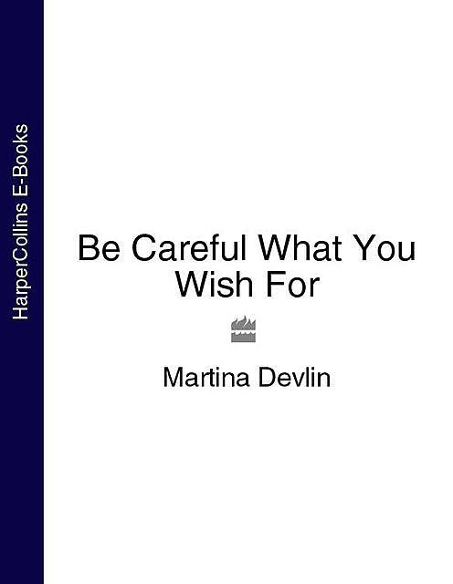 Be Careful What You Wish For, Martina Devlin