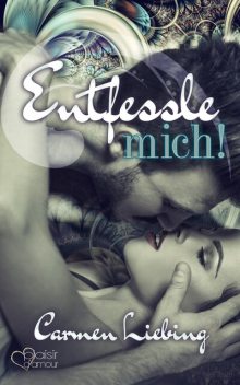 Entfessle mich, Carmen Liebing