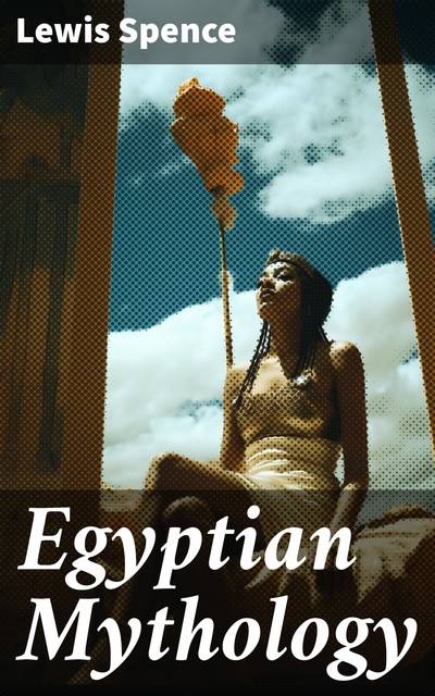Myths and Legends of Ancient Egypt, Lewis Spence