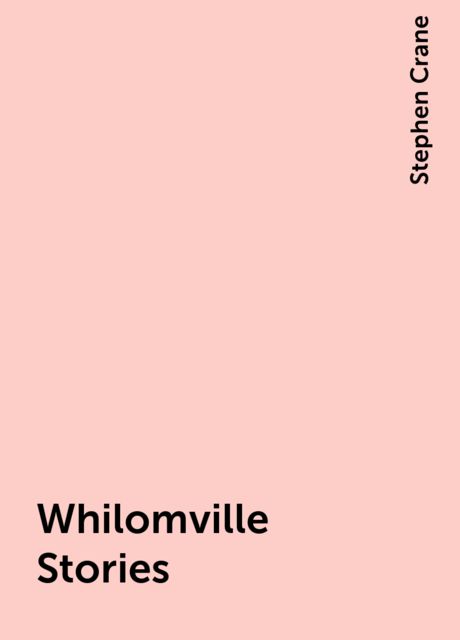 Whilomville Stories, Stephen Crane