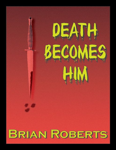 Death Becomes Him, Brian Roberts