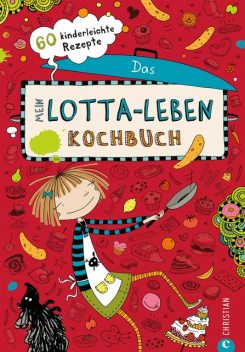 Mein Lotta-Leben. Das Kochbuch, Alice Pantermüller, Daniela Kohl