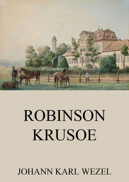 Robinson Krusoe, Johann Karl Wezel