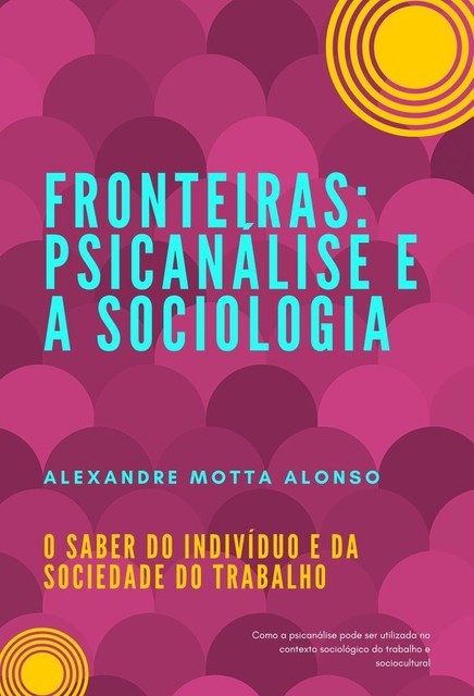 FRONTEIRAS: PSICANÁLISE E A SOCIOLOGIA, Alexandre Motta Alonso