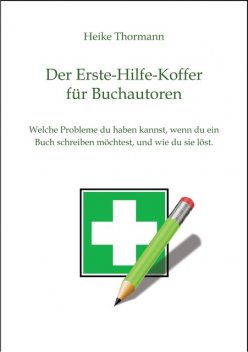 Der Erste-Hilfe-Koffer für Buchautoren, Heike Thormann