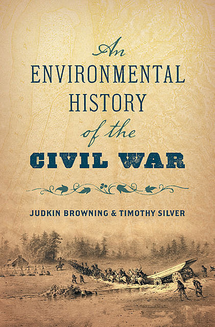An Environmental History of the Civil War, Judkin Browning, Timothy Silver