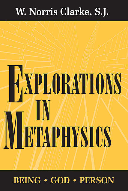 Explorations in Metaphysics, S.J., W. Norris Clarke