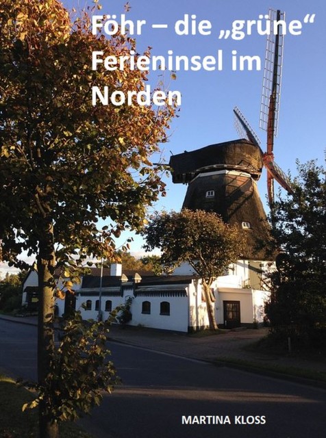 Föhr – die «grüne» Ferieninsel im Norden, Martina Kloss