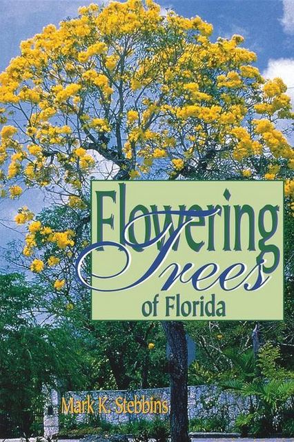 Flowering Trees of Florida, Mark Stebbins