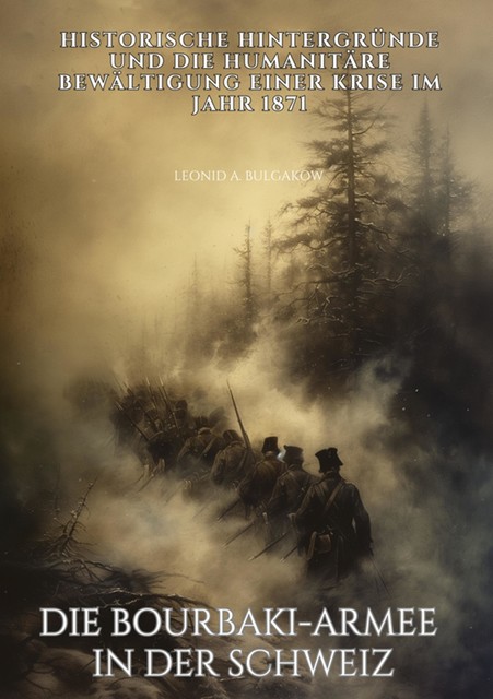 Die Bourbaki-Armee in der Schweiz, Leonid A. Bulgakow