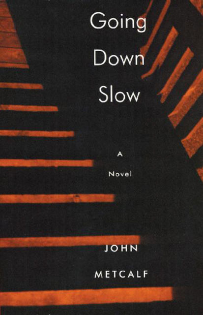 Going Down Slow, John Metcalf