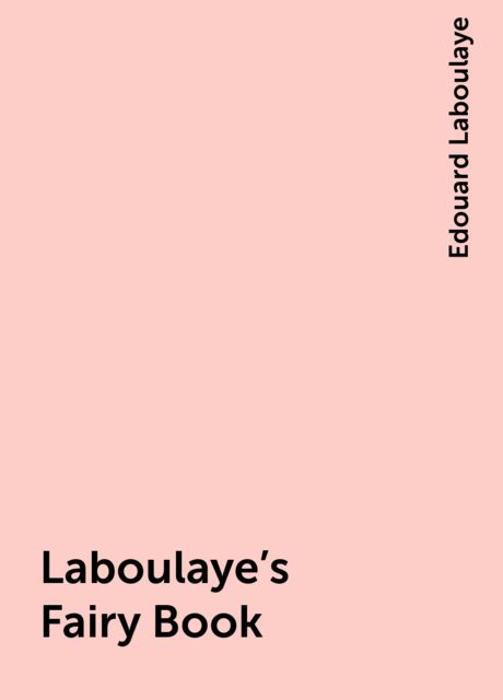 Laboulaye's Fairy Book, Edouard Laboulaye