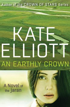 An Earthly Crown, Kate Elliott