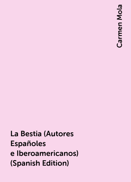 La Bestia (Autores Españoles e Iberoamericanos) (Spanish Edition), Carmen Mola